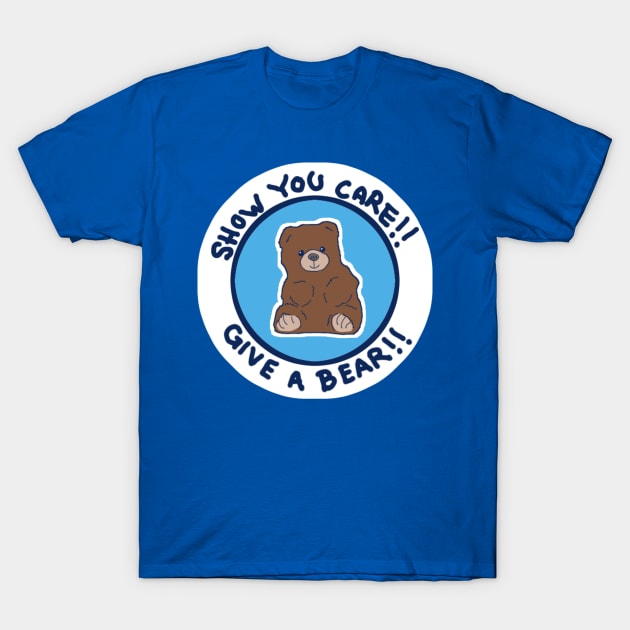 Show you care, give a bear! Blue T-Shirt by draw2much